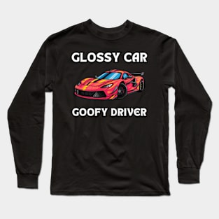 Glossy Car Goofy Driver Sport Car Joke Long Sleeve T-Shirt